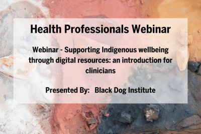 Webinar - Supporting Indigenous wellbeing through digital resources: an introduction for clinicians